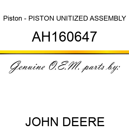 Piston - PISTON, UNITIZED ASSEMBLY AH160647