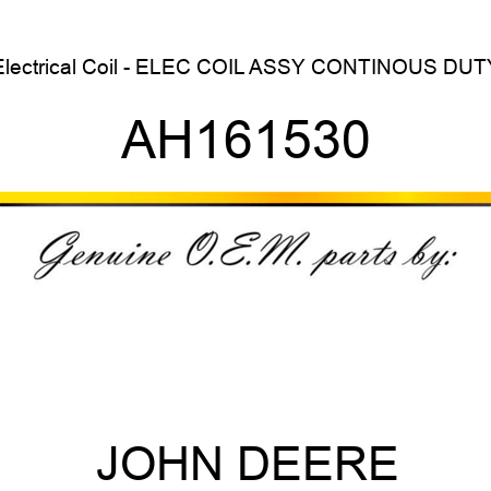 Electrical Coil - ELEC COIL ASSY, CONTINOUS DUTY AH161530