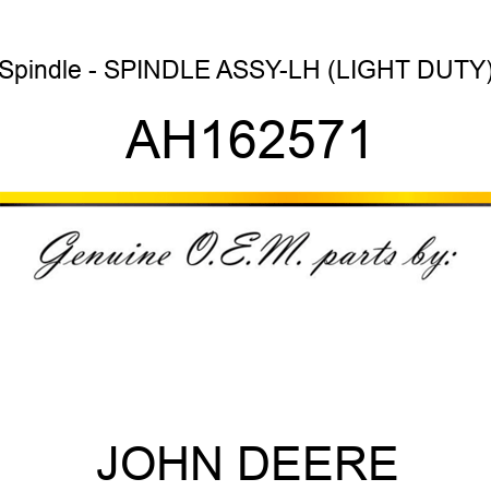 Spindle - SPINDLE ASSY-LH (LIGHT DUTY) AH162571