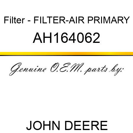 Filter - FILTER-AIR, PRIMARY AH164062