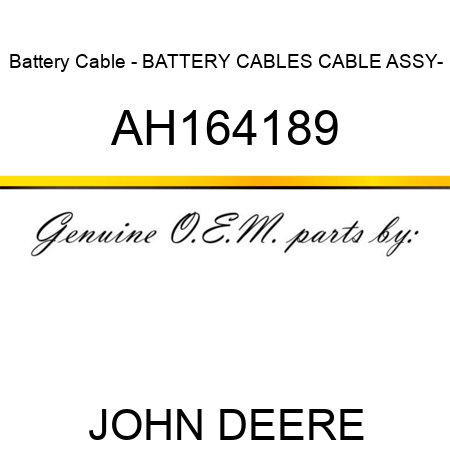 Battery Cable - BATTERY CABLES, CABLE ASSY- AH164189