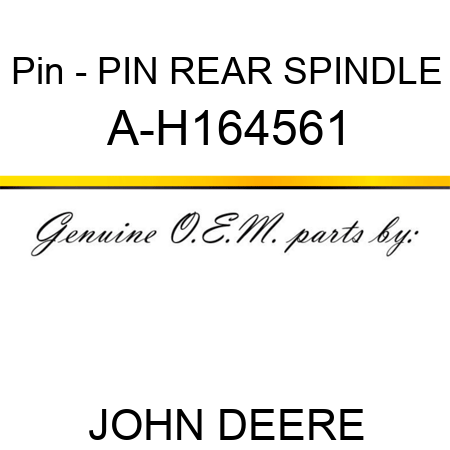 Pin - PIN, REAR SPINDLE A-H164561