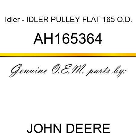 Idler - IDLER PULLEY, FLAT, 165 O.D. AH165364