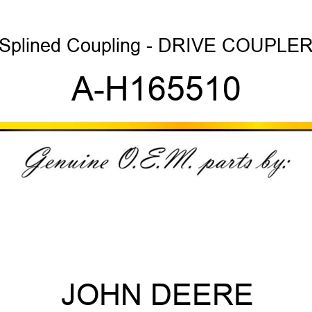 Splined Coupling - DRIVE COUPLER A-H165510