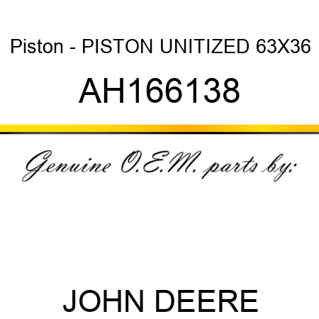 Piston - PISTON UNITIZED, 63X36 AH166138
