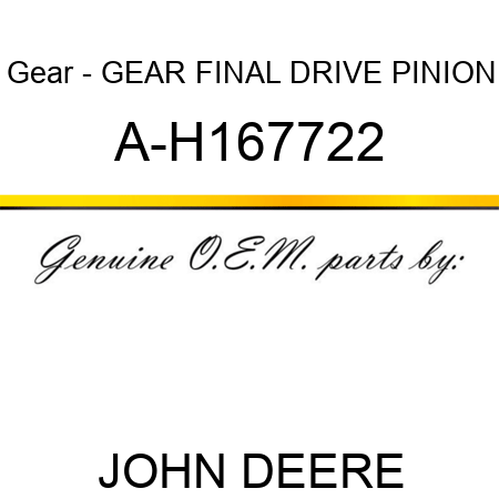 Gear - GEAR, FINAL DRIVE PINION A-H167722