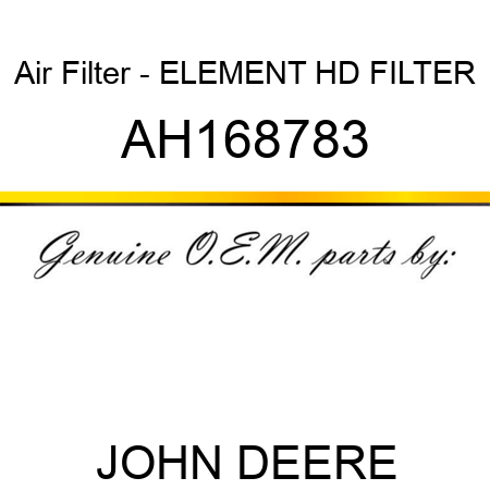 Air Filter - ELEMENT HD FILTER AH168783