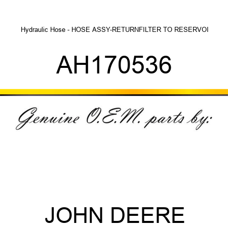 Hydraulic Hose - HOSE ASSY-RETURN,FILTER TO RESERVOI AH170536