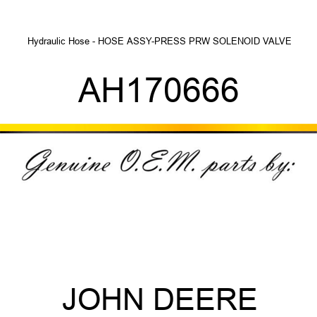 Hydraulic Hose - HOSE ASSY-PRESS, PRW SOLENOID VALVE AH170666
