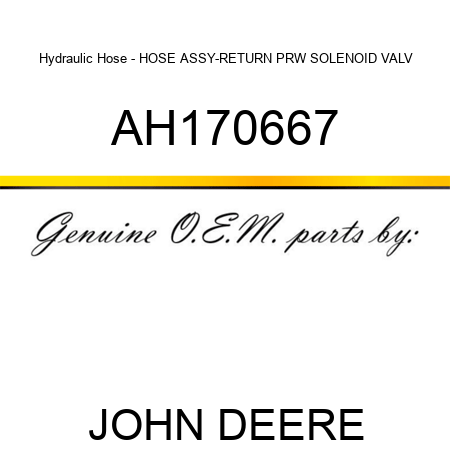 Hydraulic Hose - HOSE ASSY-RETURN, PRW SOLENOID VALV AH170667