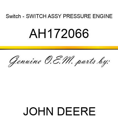 Switch - SWITCH ASSY, PRESSURE ENGINE AH172066