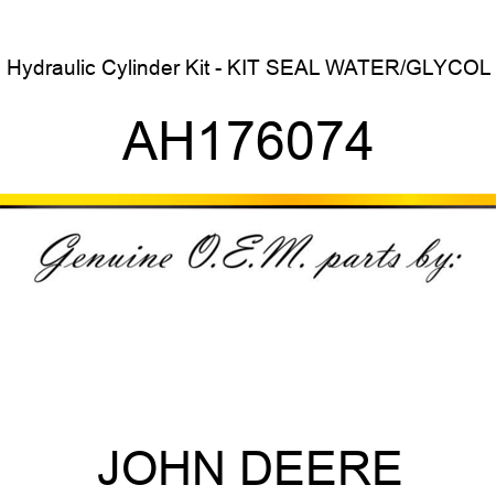 Hydraulic Cylinder Kit - KIT, SEAL, WATER/GLYCOL AH176074