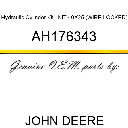 Hydraulic Cylinder Kit - KIT, 40X25 (WIRE LOCKED) AH176343