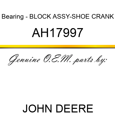 Bearing - BLOCK ASSY-SHOE CRANK AH17997