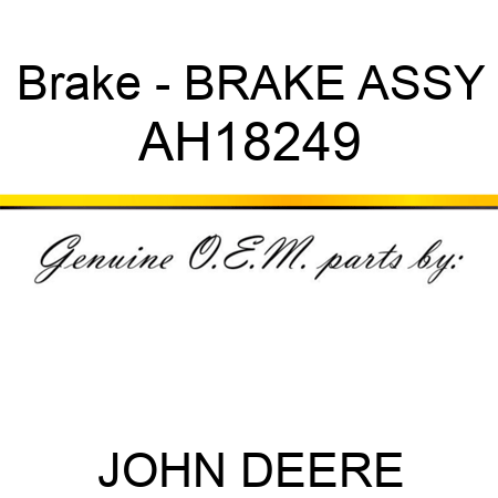 Brake - BRAKE ASSY AH18249