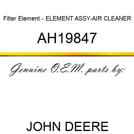 Filter Element - ELEMENT ASSY-AIR CLEANER AH19847