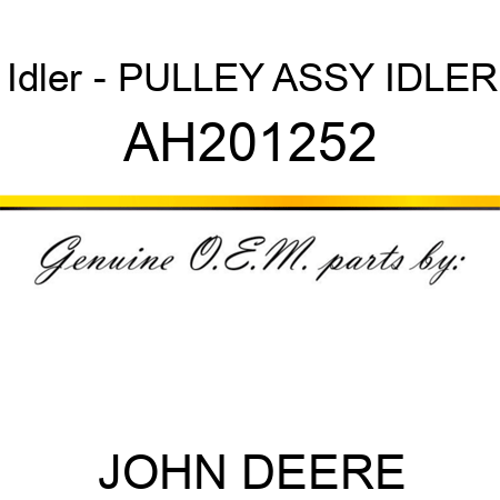 Idler - PULLEY ASSY, IDLER AH201252
