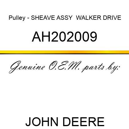 Pulley - SHEAVE ASSY,  WALKER DRIVE AH202009
