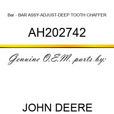 Bar - BAR ASSY-ADJUST-DEEP TOOTH CHAFFER AH202742