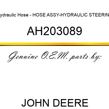 Hydraulic Hose - HOSE ASSY-HYDRAULIC, STEERING AH203089