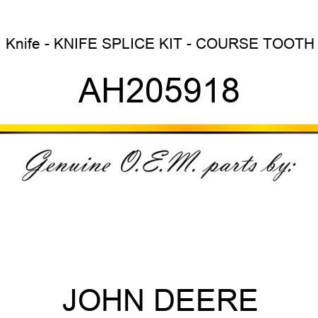 Knife - KNIFE SPLICE KIT - COURSE TOOTH AH205918