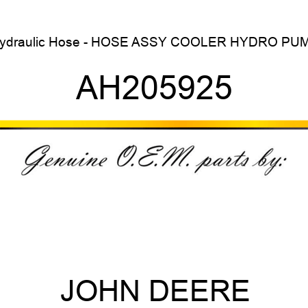 Hydraulic Hose - HOSE ASSY, COOLER, HYDRO PUMP AH205925