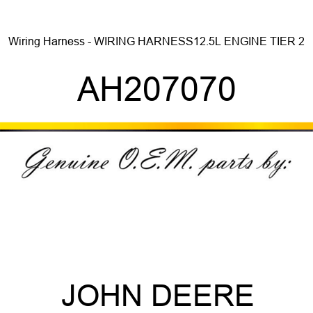 Wiring Harness - WIRING HARNESS,12.5L ENGINE, TIER 2 AH207070
