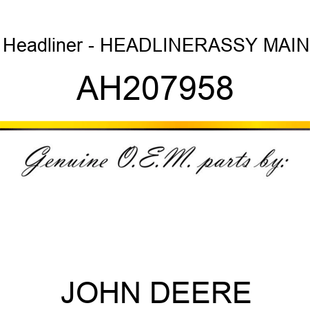 Headliner - HEADLINER,ASSY, MAIN AH207958