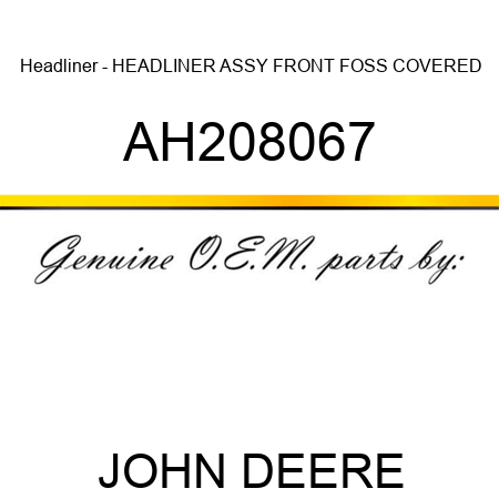 Headliner - HEADLINER, ASSY, FRONT FOSS COVERED AH208067