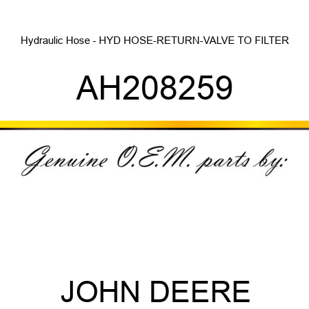 Hydraulic Hose - HYD HOSE-RETURN-VALVE TO FILTER AH208259