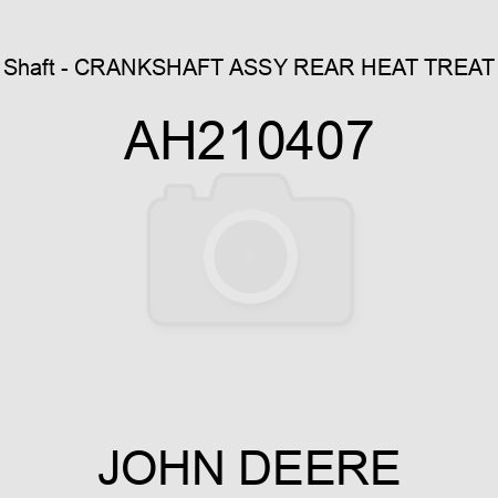 Shaft - CRANKSHAFT ASSY, REAR, HEAT TREAT AH210407