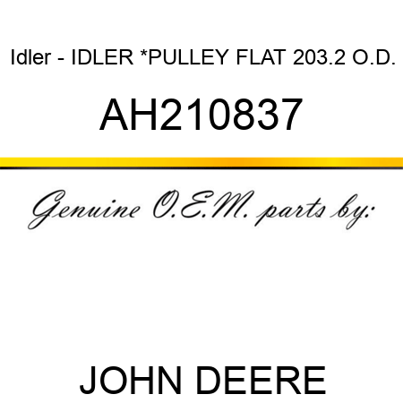 Idler - IDLER *,PULLEY, FLAT 203.2 O.D. AH210837