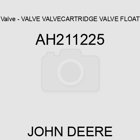 Valve - VALVE, VALVE,CARTRIDGE VALVE, FLOAT AH211225