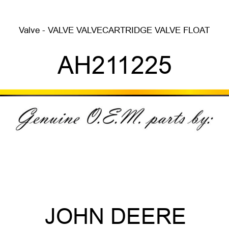 Valve - VALVE, VALVE,CARTRIDGE VALVE, FLOAT AH211225