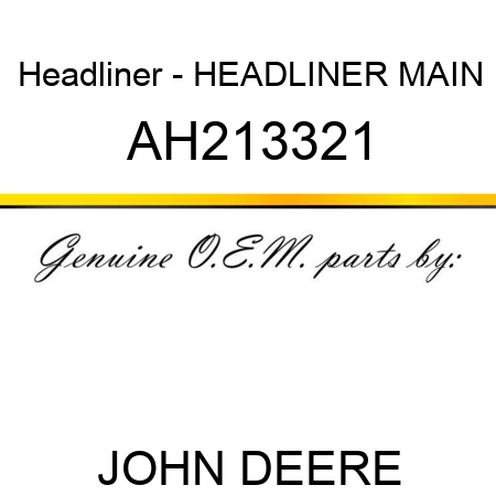 Headliner - HEADLINER, MAIN AH213321