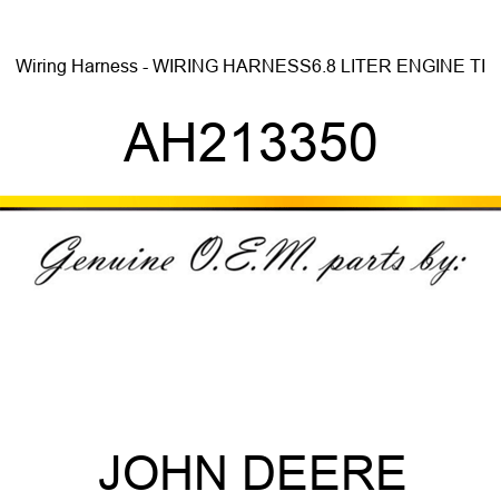 Wiring Harness - WIRING HARNESS,6.8 LITER ENGINE, TI AH213350