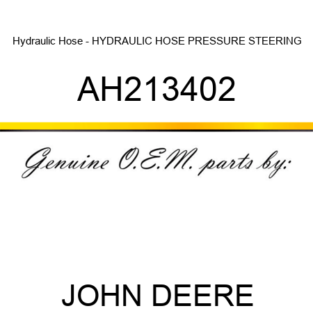 Hydraulic Hose - HYDRAULIC HOSE, PRESSURE STEERING AH213402