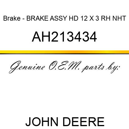Brake - BRAKE, ASSY, HD, 12 X 3, RH, NHT AH213434