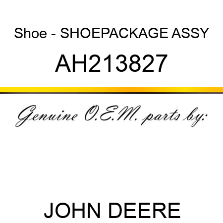 Shoe - SHOE,PACKAGE ASSY AH213827