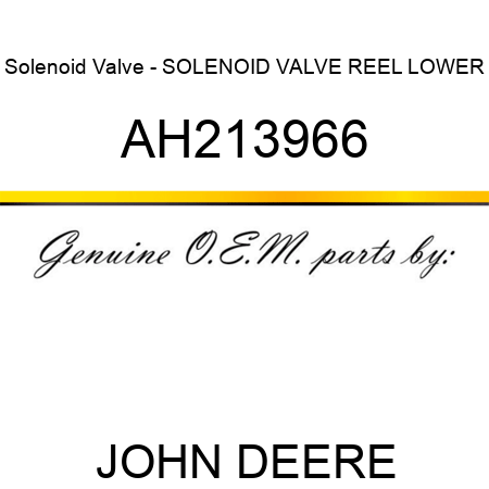 Solenoid Valve - SOLENOID VALVE, REEL LOWER AH213966