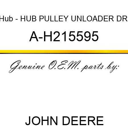 Hub - HUB, PULLEY UNLOADER DRI A-H215595