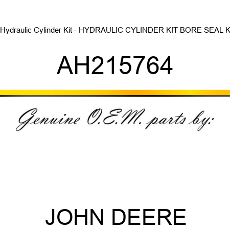 Hydraulic Cylinder Kit - HYDRAULIC CYLINDER KIT, BORE SEAL K AH215764