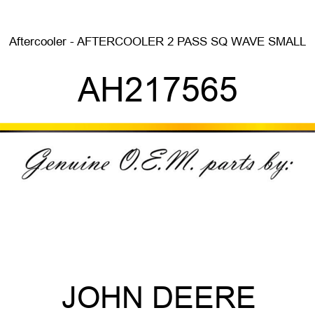 Aftercooler - AFTERCOOLER, 2 PASS SQ WAVE SMALL AH217565