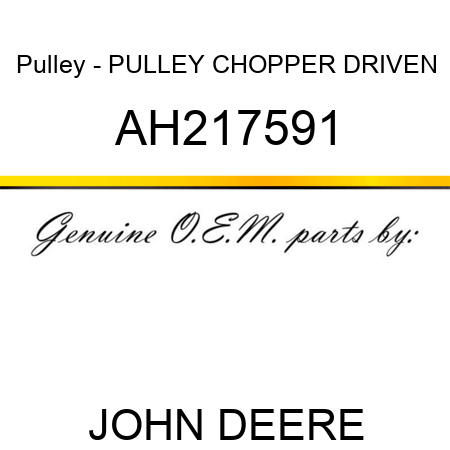Pulley - PULLEY, CHOPPER DRIVEN AH217591