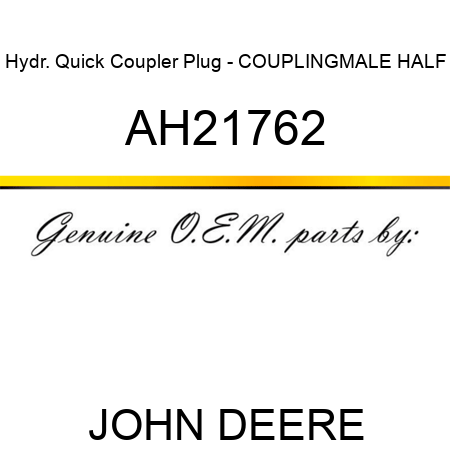 Hydr. Quick Coupler Plug - COUPLING,MALE HALF AH21762
