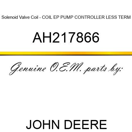 Solenoid Valve Coil - COIL, EP PUMP CONTROLLER, LESS TERM AH217866