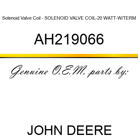Solenoid Valve Coil - SOLENOID VALVE COIL-20 WATT-W/TERM AH219066