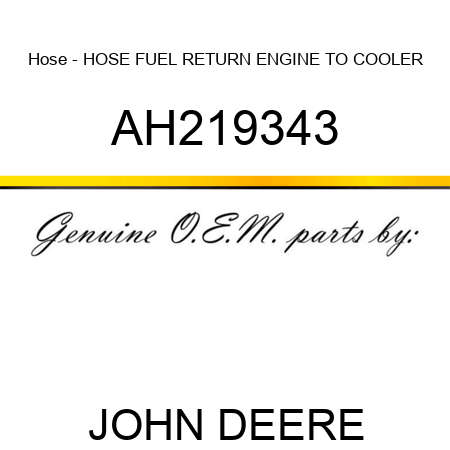 Hose - HOSE, FUEL RETURN, ENGINE TO COOLER AH219343