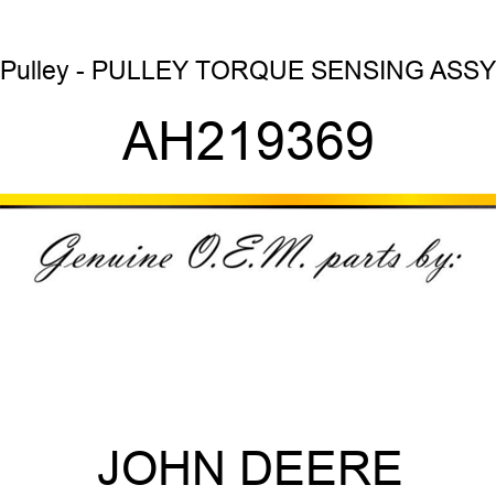 Pulley - PULLEY, TORQUE SENSING ASSY AH219369