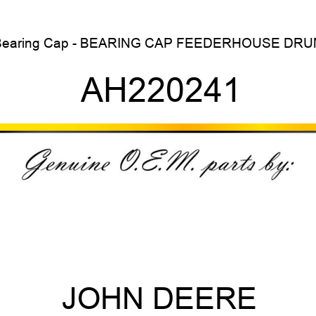 Bearing Cap - BEARING CAP, FEEDERHOUSE DRUM AH220241